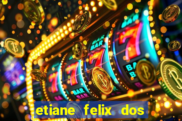 etiane felix dos santos nua